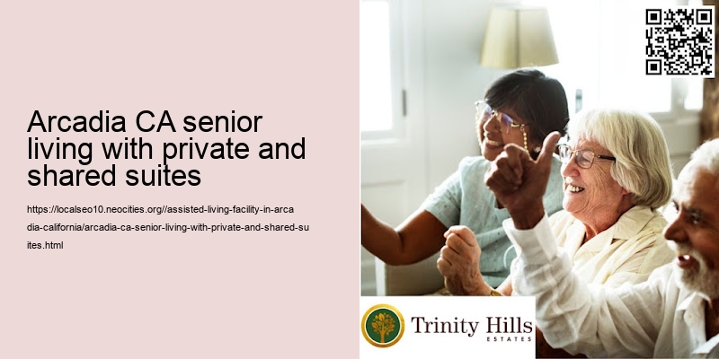 Arcadia CA senior living with private and shared suites