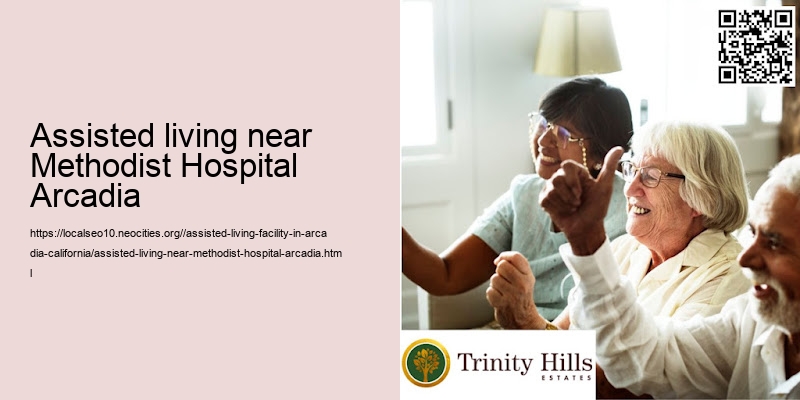 Assisted living near Methodist Hospital Arcadia