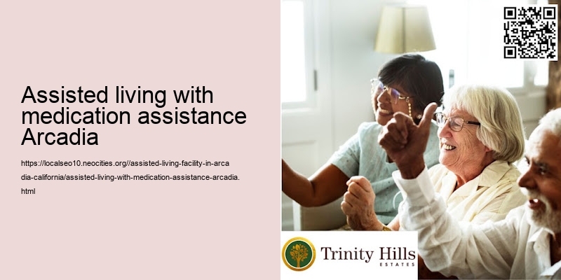 Assisted living with medication assistance Arcadia