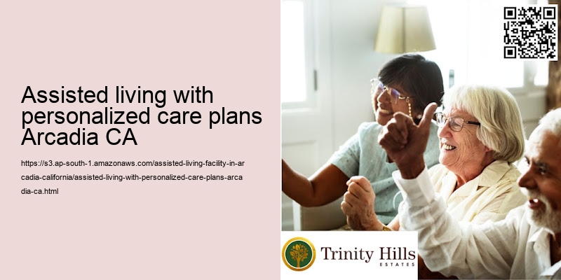 Assisted living with personalized care plans Arcadia CA