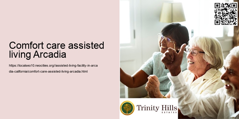 Comfort care assisted living Arcadia