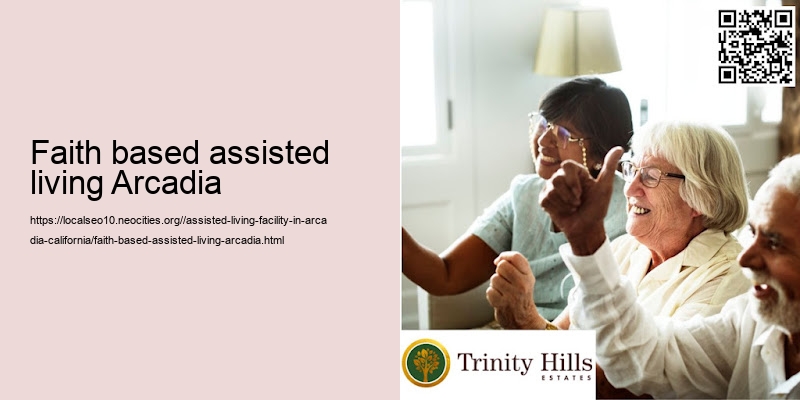 Faith based assisted living Arcadia