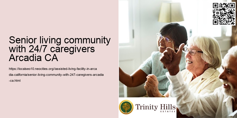 Senior living community with 24/7 caregivers Arcadia CA