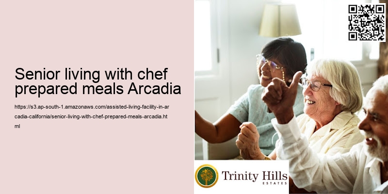 Senior living with chef prepared meals Arcadia