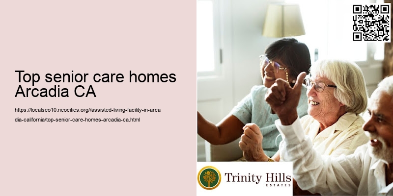 Top senior care homes Arcadia CA